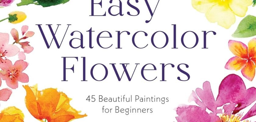 Blooms on Paper: A Beginner's Guide to Easy Watercolor Flowers