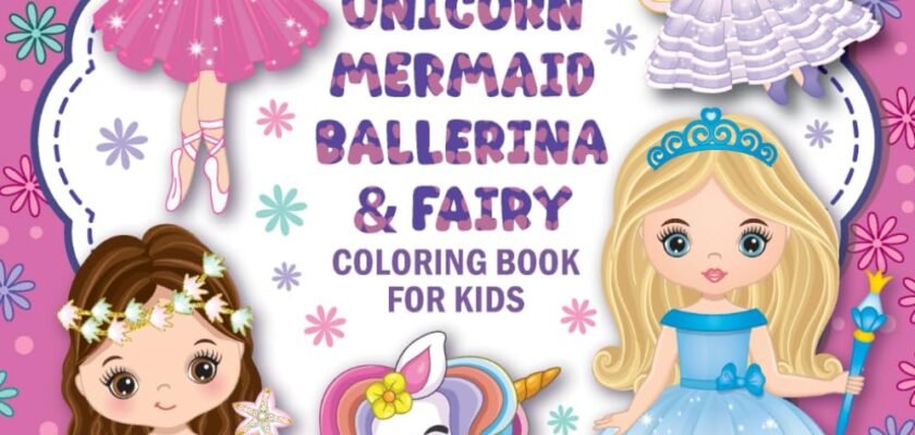 Whimsical Adventures: A Dive into Princesses, Unicorns, Mermaids, Ballerinas, and Fairies for Young Artists